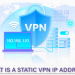What Is a Static VPN IP Address?