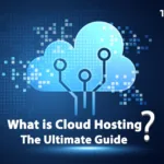 What is Cloud Hosting The Ultimate Guide